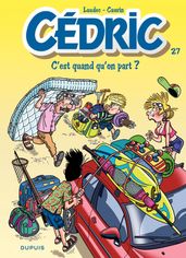 Cédric - Tome 27 - C est quand qu on part ?