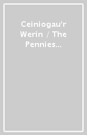 Ceiniogau r Werin / The Pennies of the People