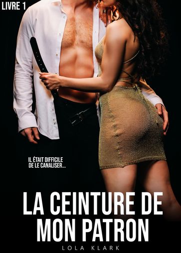 La Ceinture de mon PATRON // Livre 1 - Lola Klark