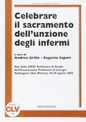 Celebrare il sacramento dell unzione degli infermi