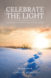 Celebrate the Light: Lessons Learned Following Jesus