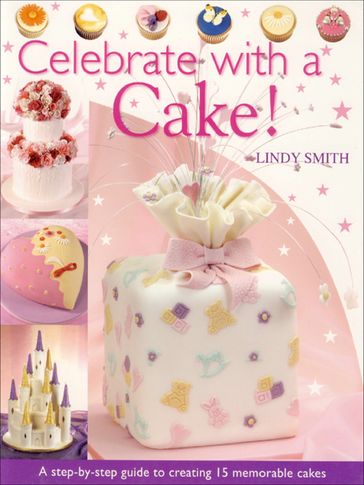 Celebrate with a Cake! - Lindy Smith