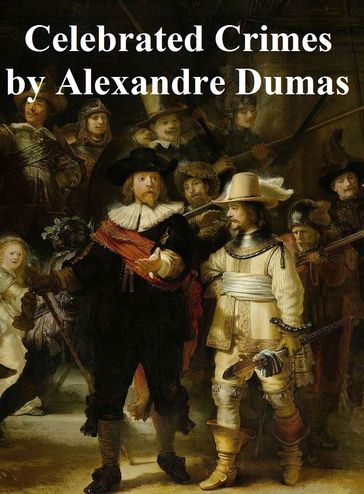 Celebrated Crimes, in English translation - Alexandre Dumas