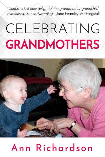 Celebrating Grandmothers: Grandmothers Talk About their Lives - Ann Richardson