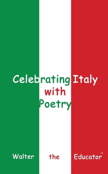 Celebrating Italy with Poetry - Walter the Educator