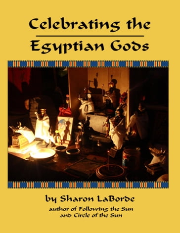 Celebrating the Egyptian Gods - Sharon LaBorde