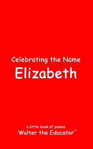 Celebrating the Name Elizabeth - Walter the Educator
