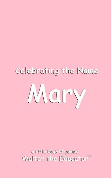 Celebrating the Name Mary - Walter the Educator