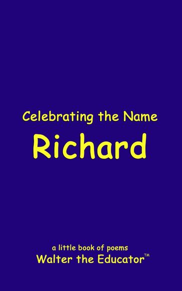 Celebrating the Name Richard - Walter the Educator