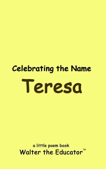 Celebrating the Name Teresa - Walter the Educator