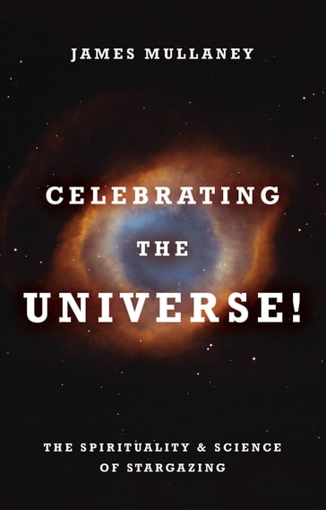 Celebrating the Universe! - James Mullaney