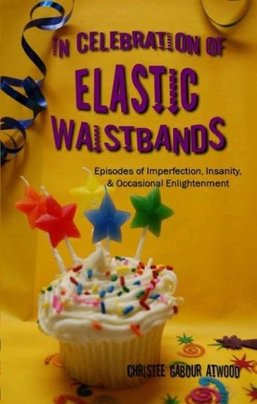 In Celebration of Elastic Waistbands - Christee Atwood