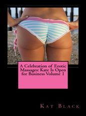 A Celebration of Erotic Massages: Kate Is Open for Business Volume 1