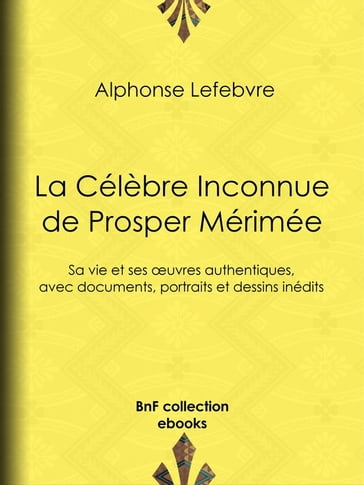 La Célèbre Inconnue de Prosper Mérimée - Alphonse Lefebvre - Félix Chambon