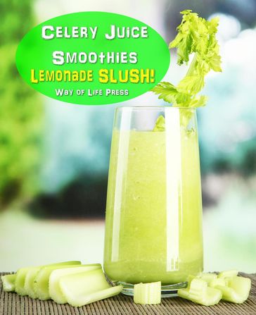 Celery Juice Smoothies - Lemonade Slush - Way of Life Press