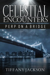 Celestial Encounters: Perp On A Bridge