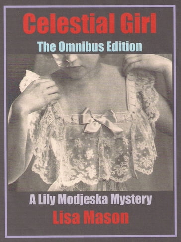 Celestial Girl: The Omnibus Edition (A Lily Modjeska Mystery) - Lisa Mason