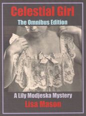 Celestial Girl: The Omnibus Edition (A Lily Modjeska Mystery)