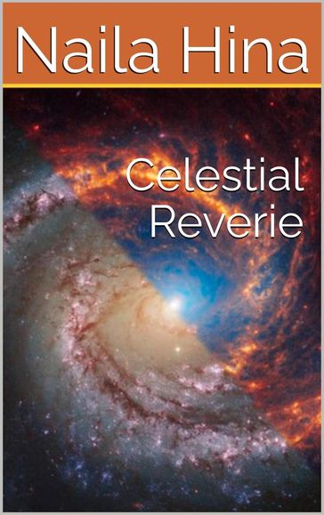 Celestial Reverie - Naila Hina