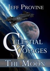 Celestial Voyages: The Moon