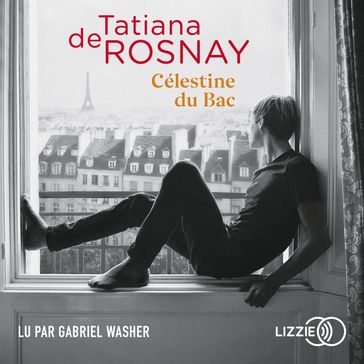 Célestine du Bac - Tatiana de Rosnay