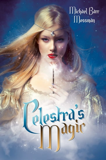 Celestra's Magic - Michael Barr Mossman