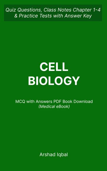 Cell Biology MCQ Questions and Answers PDF   Cellular Biology MCQs PDF e-Book - Arshad Iqbal