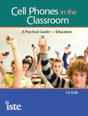 Cell Phones in the Classroom - Liz Kolb