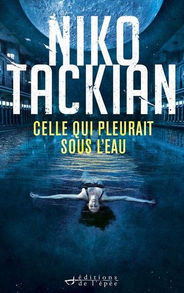 Celle qui pleurait sous l'eau (une enquête de Tomar Khan) - Niko Tackian