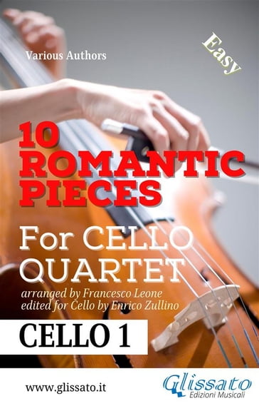 Cello 1 parts: 10 Romantic Pieces for Cello Quartet - a cura di Francesco Leone - Ludwig van Beethoven - Robert Schumann - Anton Rubinstein - Pyotr Il