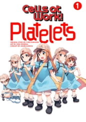 Cells at Work: Platelets! 1