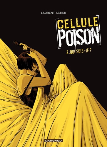 Cellule Poison - Tome 2 - Qui suis-je ? - Laurent Astier