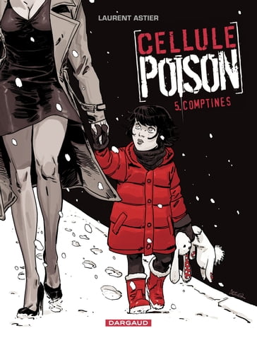 Cellule Poison - Tome 5 - Comptines - Laurent Astier