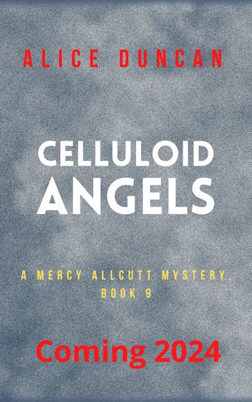Celluloid Angels (A Mercy Allcutt Mystery, Book 9) - Alice Duncan
