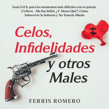 Celos, Infidelidades y otros Males - Ferris Romero