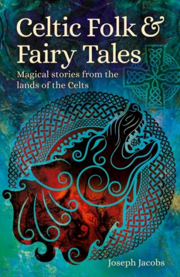 Celtic Folk & Fairy Tales - Joseph Jacobs