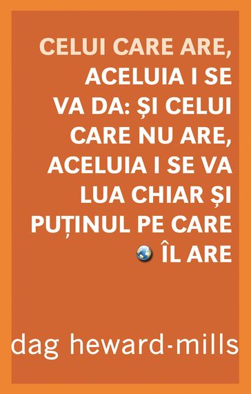 Celui Care Are, Aceluia I Se Va Da: i Celui Care Nu Are, Aceluia I Se Va Lua Chiar i Puinul Pe Care Îl Are - Dag Heward-Mills