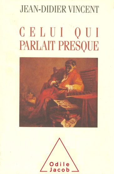 Celui qui parlait presque - Jean-Didier Vincent