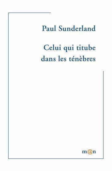 Celui qui titube dans les ténèbres - Paul Sunderland