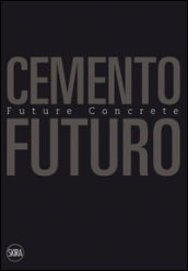 Cemento Futuro. Una materia in divenire