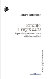 Cemento e virgin nafta. L epoca del grande intervento dello Stato nel sud