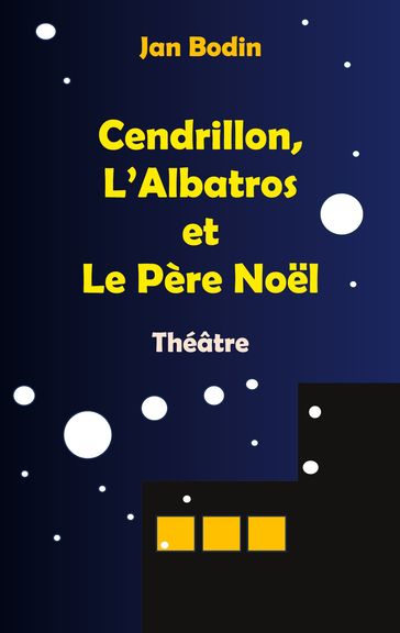 Cendrillon, l'Albatros et le père Noel - Jan Bodin