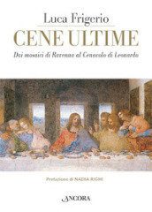 Cene ultime. L Eucaristia nei capolavori dell arte