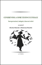 Cenerentola come testo culturale. Interpretazioni, indagini, itinerari critici