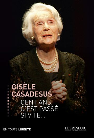 Cent ans, c'est passé si vite - Gisèle Casadesus - Éric DENIMAL