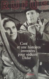 Cent et une histoires inventées pour séduire Didar