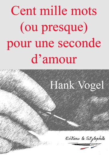 Cent mille mots (ou presque) pour une seconde d'amour - Hank Vogel
