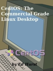 CentOS: The Commercial Grade Linux Desktop