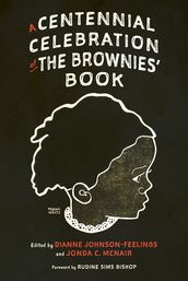 A Centennial Celebration of The Brownies  Book