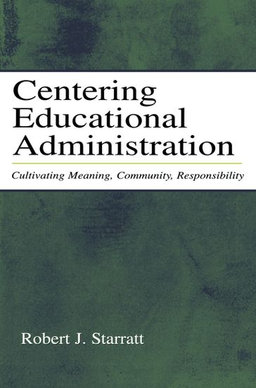 Centering Educational Administration - Robert J. Starratt